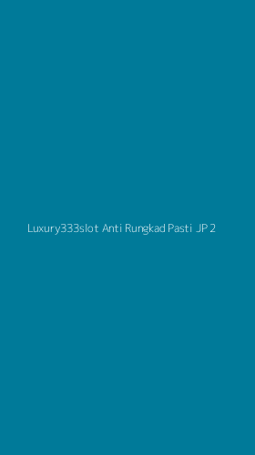 Tampilan Antarmuka Aplikasi Luxury333slot Anti Rungkad Pasti Jp - 2