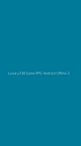 Tampilan Antarmuka Aplikasi Luxury338 Game Rpg Android Offline - 3
