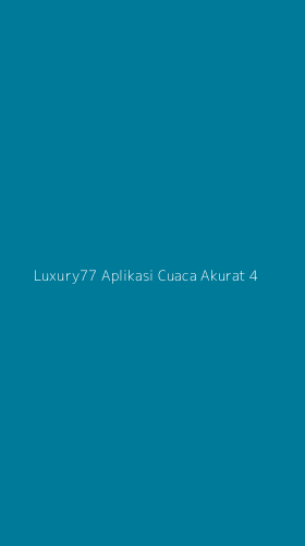 Tampilan Antarmuka Aplikasi Luxury77 Aplikasi Cuaca Akurat - 4