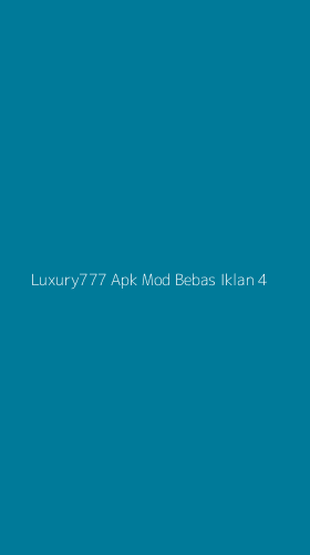 Tampilan Antarmuka Aplikasi Luxury777 Apk Mod Bebas Iklan - 4