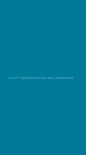Tampilan Antarmuka Aplikasi Luxury777 Aplikasi Cara Recovery Akun Lupa Password - 4