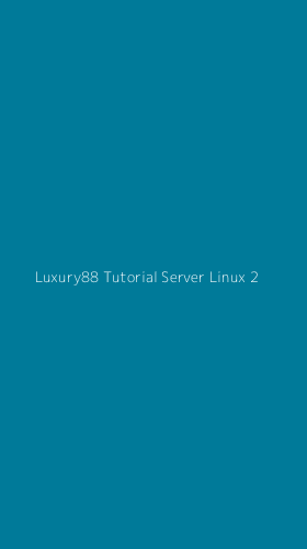 Tampilan Antarmuka Aplikasi Luxury88 Tutorial Server Linux - 2