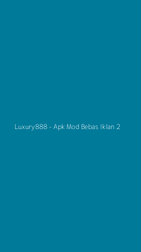Tampilan Antarmuka Aplikasi Luxury888 - Apk Mod Bebas Iklan - 2