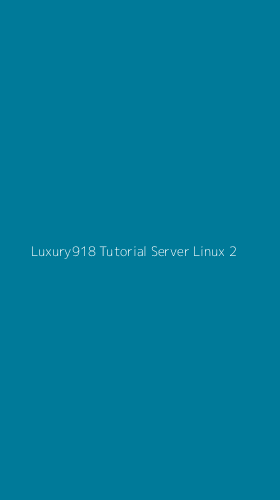 Tampilan Antarmuka Aplikasi Luxury918 Tutorial Server Linux - 2