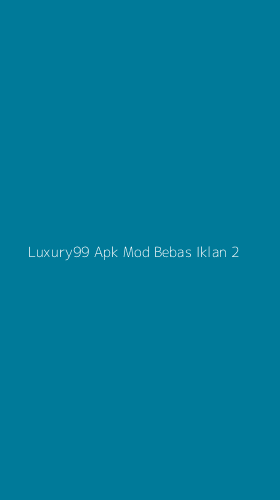 Tampilan Antarmuka Aplikasi Luxury99 Apk Mod Bebas Iklan - 2