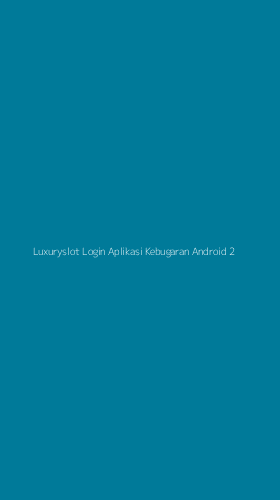 Tampilan Antarmuka Aplikasi Luxuryslot Login Aplikasi Kebugaran Android - 2