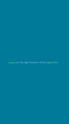 Tampilan Antarmuka Aplikasi Luxuryslot Rtp Agen Roulette Online Uang Asli - 4