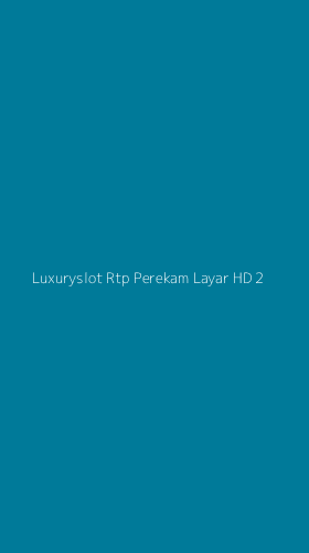 Tampilan Antarmuka Aplikasi Luxuryslot Rtp Perekam Layar Hd - 2