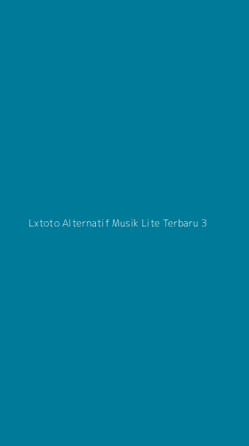 Tampilan Antarmuka Aplikasi Lxtoto Alternatif Musik Lite Terbaru - 3