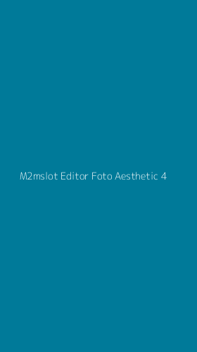 Tampilan Antarmuka Aplikasi M2mslot Editor Foto Aesthetic - 4