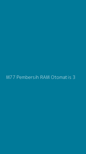 Tampilan Antarmuka Aplikasi M77 Pembersih Ram Otomatis - 3