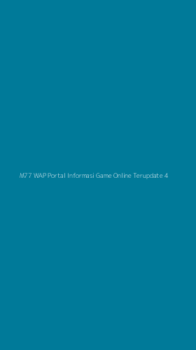 Tampilan Antarmuka Aplikasi M77 Wap Portal Informasi Game Online Terupdate - 4