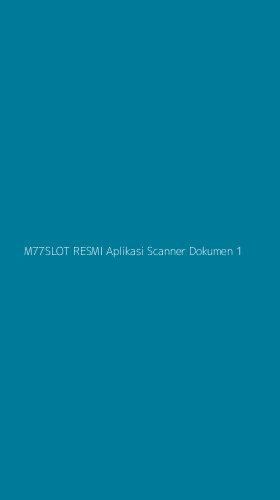 Tampilan Antarmuka Aplikasi M77slot Resmi Aplikasi Scanner Dokumen - 1