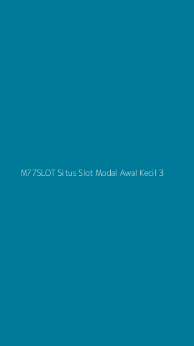 Tampilan Antarmuka Aplikasi M77slot Situs Slot Modal Awal Kecil - 3