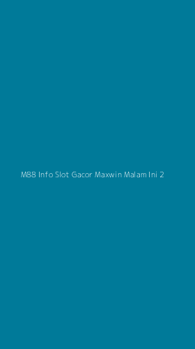 Tampilan Antarmuka Aplikasi M88 Info Slot Gacor Maxwin Malam Ini - 2