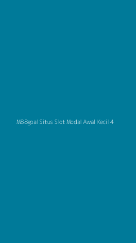 Tampilan Antarmuka Aplikasi M88goal Situs Slot Modal Awal Kecil - 4