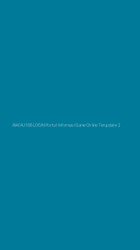 Tampilan Antarmuka Aplikasi Macau188 Login Portal Informasi Game Online Terupdate - 2