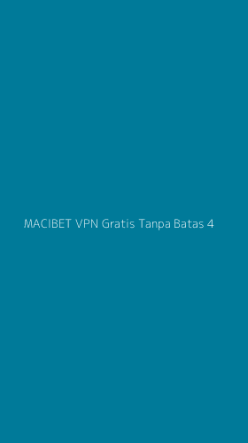 Tampilan Antarmuka Aplikasi Macibet Vpn Gratis Tanpa Batas - 4