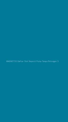Tampilan Antarmuka Aplikasi Magnet33 Daftar Slot Deposit Pulsa Tanpa Potongan - 3