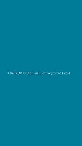 Tampilan Antarmuka Aplikasi Magnum77 Aplikasi Editing Video Pro - 4