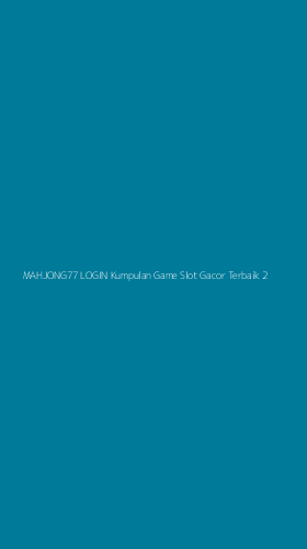 Tampilan Antarmuka Aplikasi Mahjong77 Login Kumpulan Game Slot Gacor Terbaik - 2