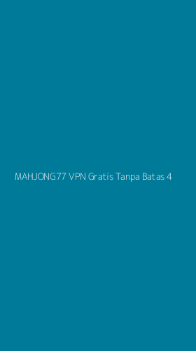 Tampilan Antarmuka Aplikasi Mahjong77 Vpn Gratis Tanpa Batas - 4
