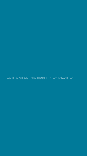 Tampilan Antarmuka Aplikasi Mahkota69 Login Link Alternatif Platform Belajar Online - 3