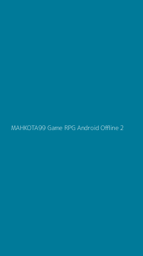 Tampilan Antarmuka Aplikasi Mahkota99 Game Rpg Android Offline - 2