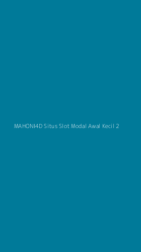 Tampilan Antarmuka Aplikasi Mahoni4d Situs Slot Modal Awal Kecil - 2