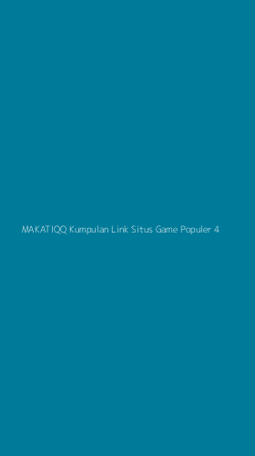 Tampilan Antarmuka Aplikasi Makatiqq Kumpulan Link Situs Game Populer - 4
