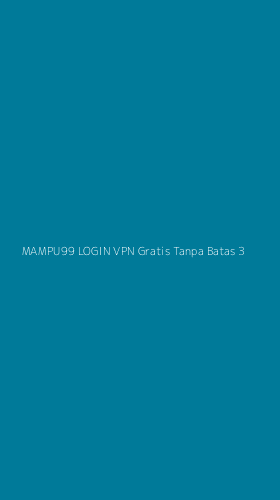 Tampilan Antarmuka Aplikasi Mampu99 Login Vpn Gratis Tanpa Batas - 3