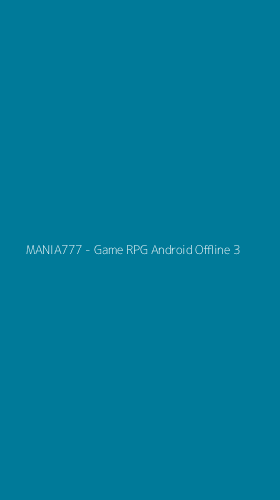 Tampilan Antarmuka Aplikasi MANIA777 - Game RPG Android Offline - 3