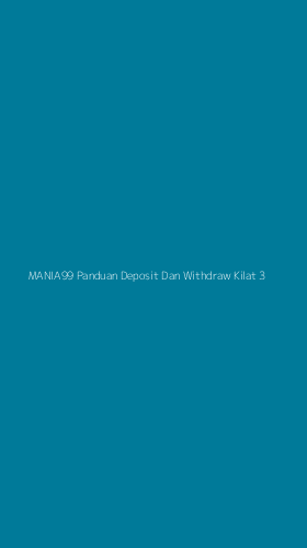 Tampilan Antarmuka Aplikasi Mania99 Panduan Deposit Dan Withdraw Kilat - 3