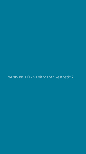 Tampilan Antarmuka Aplikasi Manis888 Login Editor Foto Aesthetic - 2
