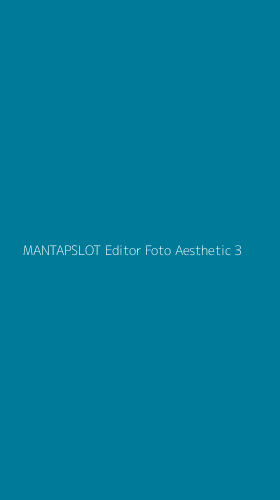 Tampilan Antarmuka Aplikasi Mantapslot Editor Foto Aesthetic - 3
