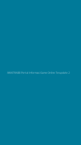 Tampilan Antarmuka Aplikasi Mantra88 Portal Informasi Game Online Terupdate - 2