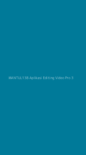 Tampilan Antarmuka Aplikasi Mantul138 Aplikasi Editing Video Pro - 3