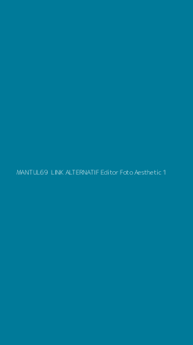 Tampilan Antarmuka Aplikasi Mantul69 Link Alternatif Editor Foto Aesthetic - 1