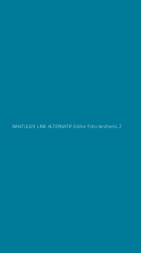 Tampilan Antarmuka Aplikasi Mantul69 Link Alternatif Editor Foto Aesthetic - 2