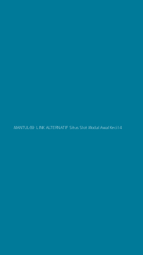 Tampilan Antarmuka Aplikasi Mantul69 Link Alternatif Situs Slot Modal Awal Kecil - 4