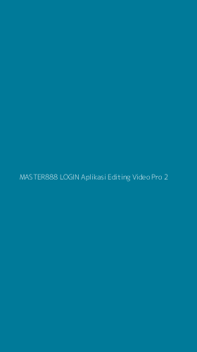 Tampilan Antarmuka Aplikasi Master888 Login Aplikasi Editing Video Pro - 2