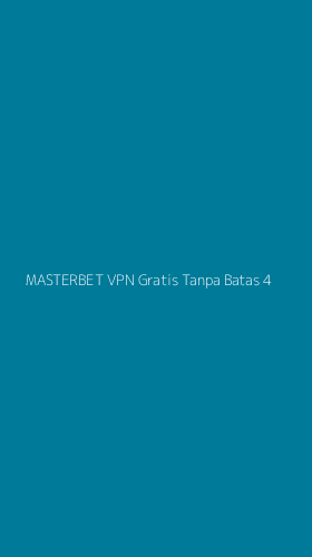 Tampilan Antarmuka Aplikasi Masterbet Vpn Gratis Tanpa Batas - 4