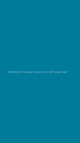 Tampilan Antarmuka Aplikasi Matrixslot Panduan Deposit Dan Withdraw Kilat - 1