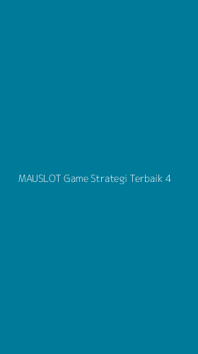 Tampilan Antarmuka Aplikasi Mauslot Game Strategi Terbaik - 4