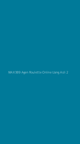 Tampilan Antarmuka Aplikasi Max389 Agen Roulette Online Uang Asli - 2