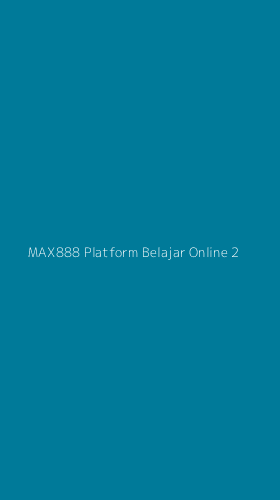 Tampilan Antarmuka Aplikasi Max888 Platform Belajar Online - 2