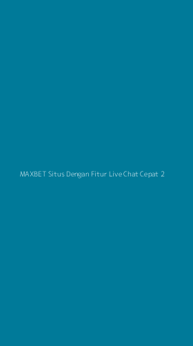 Tampilan Antarmuka Aplikasi Maxbet Situs Dengan Fitur Live Chat Cepat - 2