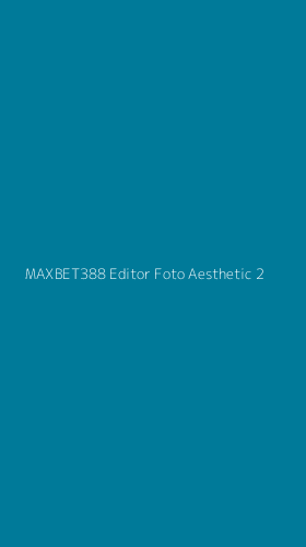 Tampilan Antarmuka Aplikasi Maxbet388 Editor Foto Aesthetic - 2
