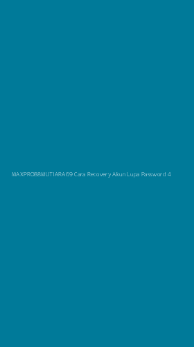 Tampilan Antarmuka Aplikasi Maxpro88mutiara69 Cara Recovery Akun Lupa Password - 4
