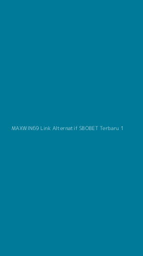 Tampilan Antarmuka Aplikasi Maxwin69 Link Alternatif Sbobet Terbaru - 1